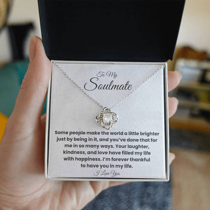 To My Soulmate - My World is Brighter - Love Knot Necklace