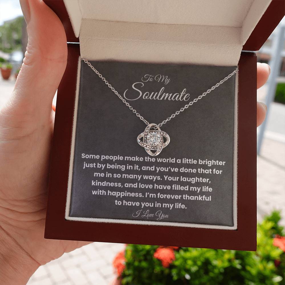 To My Soulmate - My World is Brighter - Love Knot Necklace