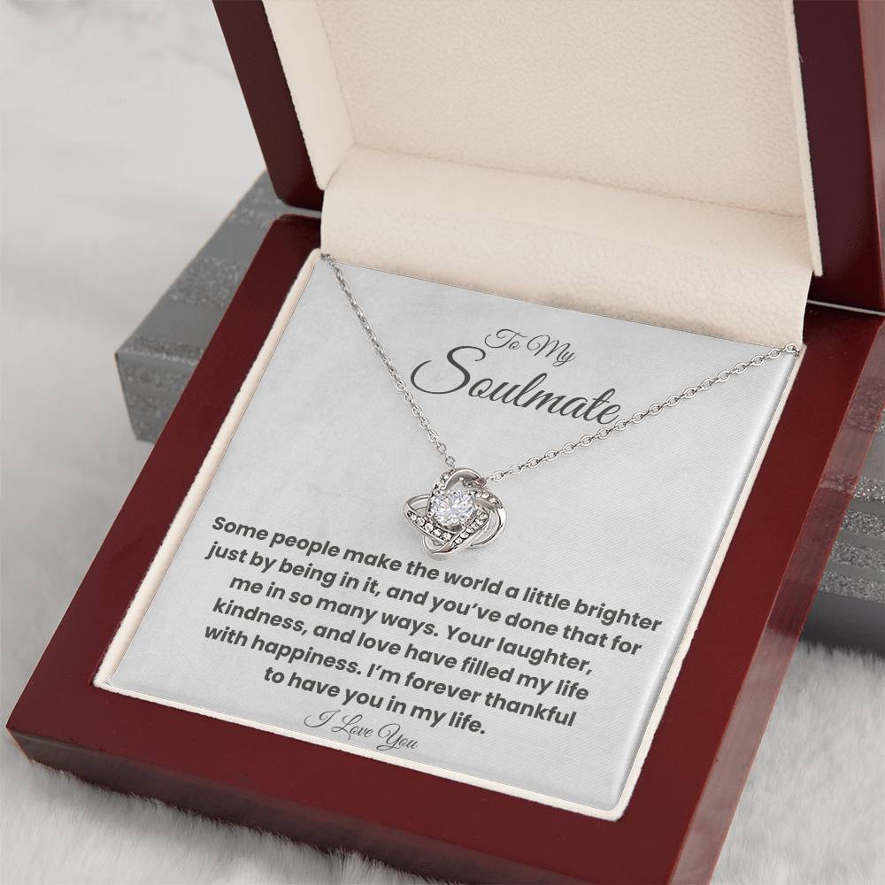 To My Soulmate - My World is Brighter - Love Knot Necklace