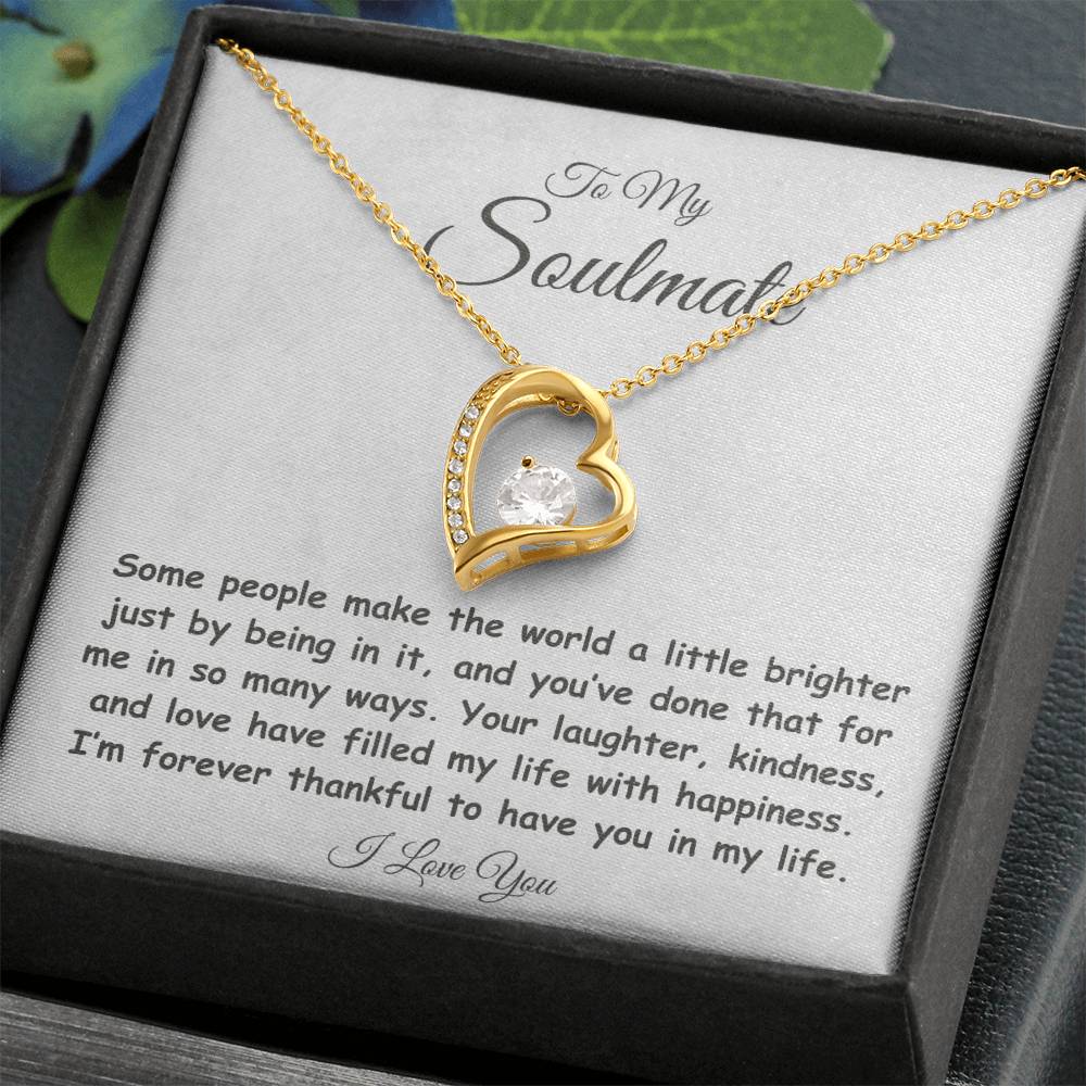 To My Soulmate - My World is Brighter - Forever Love Necklace